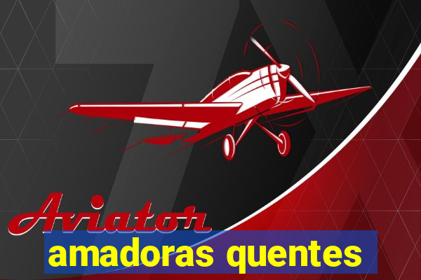 amadoras quentes